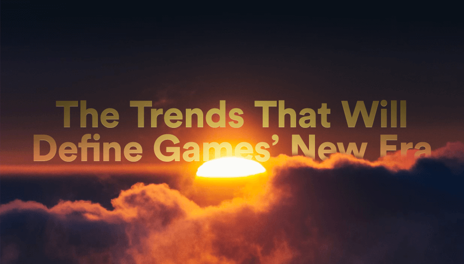 A Change for the Better: The Trends That Will Define Games’ New Era