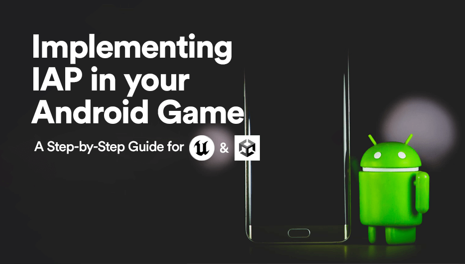 Implementing IAP in Your Android Game: A Step-by-Step Guide for Unity & Unreal